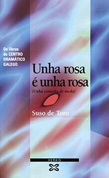 Unha rosa é unha rosa : unha comedia de medo (EDICIÓN LITERARIA - TEATRO - Os Libros do Centro Dramático Galego)