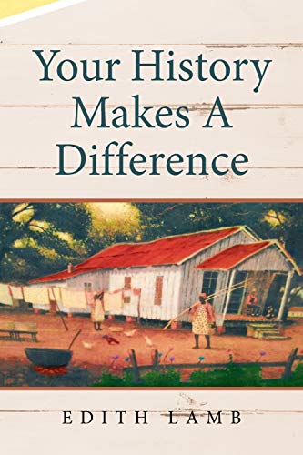 Your History Makes A Difference