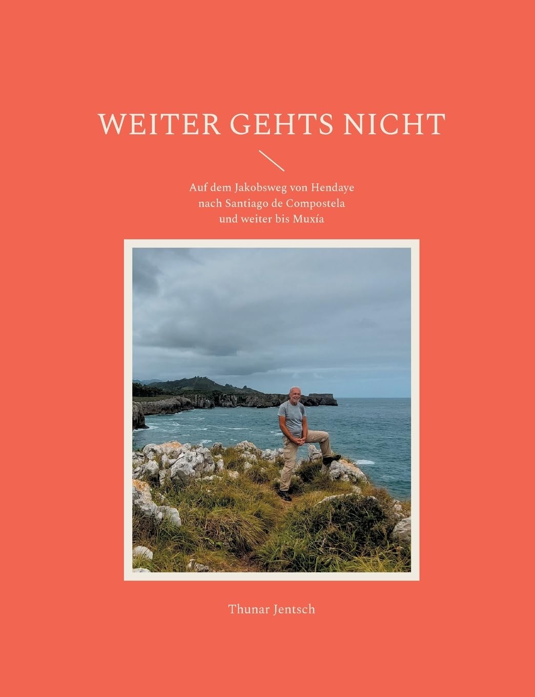 Weiter gehts nicht: Auf dem Jakobsweg von Hendaye nach Santiago de Compostela und weiter bis Muxía