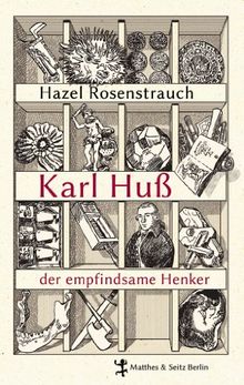 Karl Huß, der empfindsame Henker: Eine böhmische Miniatur von Hazel Rosenstrauch | Buch | Zustand sehr gut