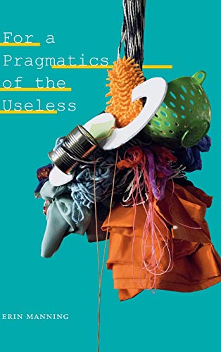 For a Pragmatics of the Useless (Thought in the Act)