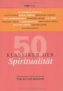 50 Klassiker der Spiritualität: Die wichtigsten Werke von Augustinus, Khalil Gibran, Mahatma Gandhi, Dag Hammarskjöld, Hermann Hesse, C.G. Jung, ... ... Mutter Teresa, Dan Millman und vielen anderen