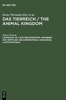 Das Tierreich / The Animal Kingdom: Liste der rezenten Amphibien und Reptilien: Helodermatidae, Varanidae, Lanthanotidae