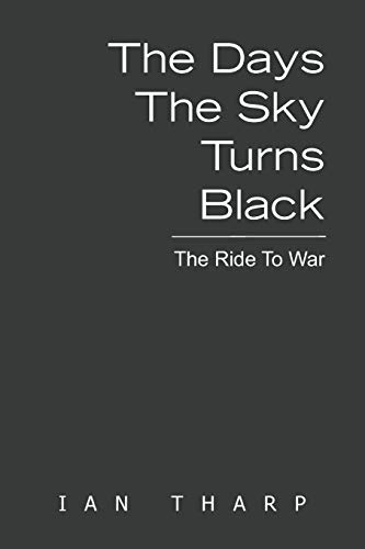 The Days the Sky Turns Black: The ride to war