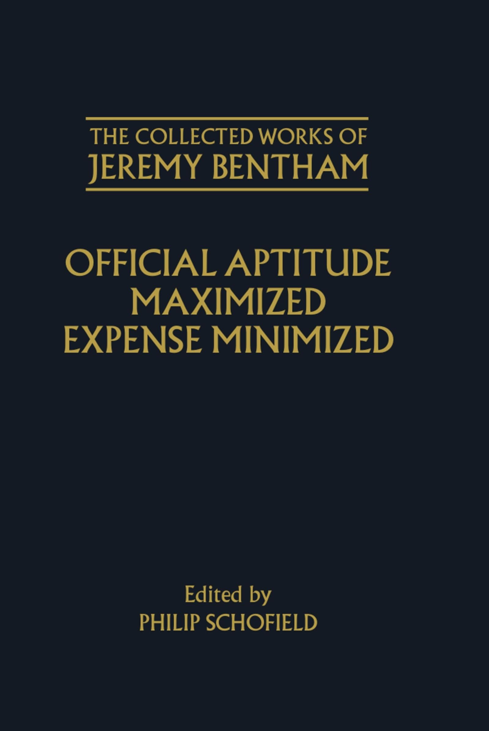 Official Aptitude Maximized: Expense Minimized (Jeremy Bentham Works)
