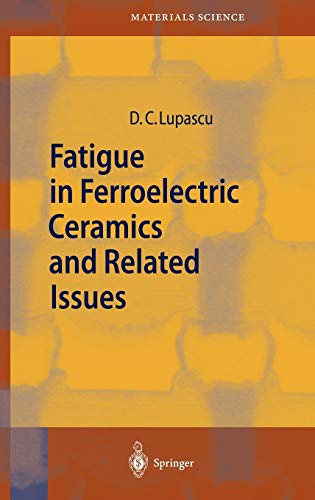 Fatigue in Ferroelectric Ceramics and Related Issues (Springer Series in Materials Science, 61, Band 61)