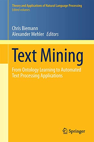 Text Mining: From Ontology Learning to Automated Text Processing Applications (Theory and Applications of Natural Language Processing)