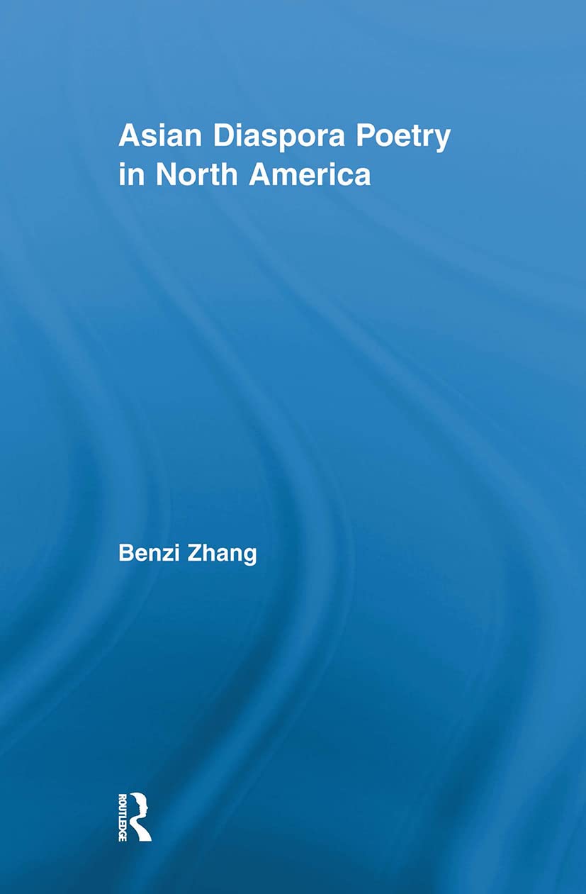 Asian Diaspora Poetry in North America (Literary Criticism and Cultural Theory)