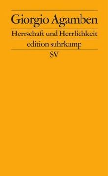 Herrschaft und Herrlichkeit: Zur theologischen Genealogie von Ökonomie und Regierung. Homo sacer II.2 (edition suhrkamp)