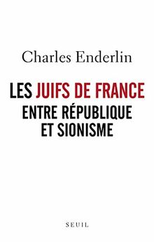 Les Juifs de France entre République et sionisme
