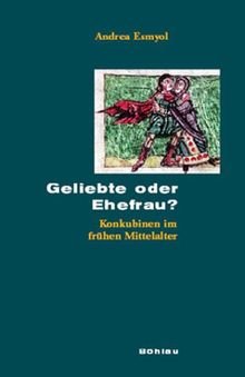 Geliebte oder Ehefrau? (Beihefte Zum Archiv Für Kulturgeschichte, Band 52)