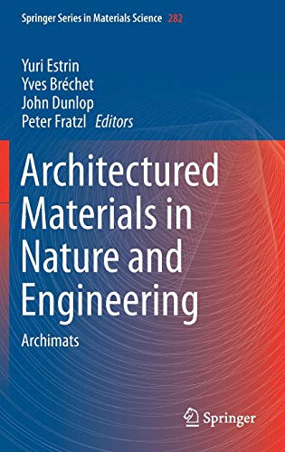 Architectured Materials in Nature and Engineering: Archimats (Springer Series in Materials Science, Band 282)