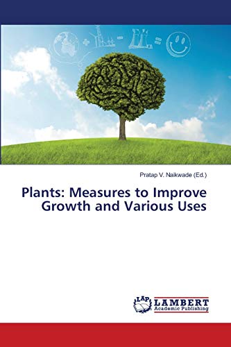 Plants: Measures to Improve Growth and Various Uses