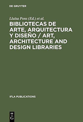 Bibliotecas de arte, arquitectura y diseño / Art, Architecture and Design Libraries / Art, Architecture and Design Libraries: Perspectivas actuales / ... / Current Trends (IFLA Publications, Band 74)