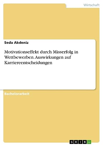 Motivationseffekt durch Misserfolg in Wettbewerben. Auswirkungen auf Karriereentscheidungen