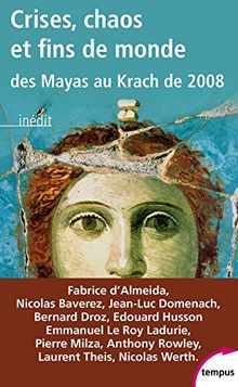 Crises, chaos et fins de monde : des Mayas au krach de 2008