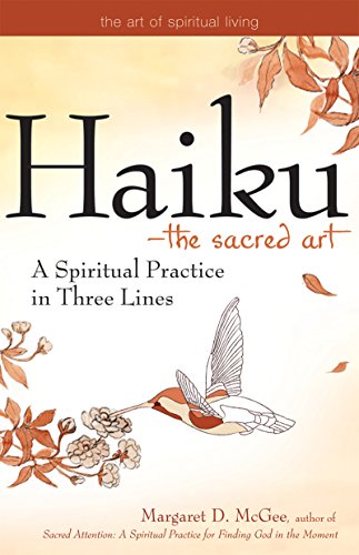 Haiku - The Sacred Art: A Spiritual Practice in Three Lines (Art of Spiritual Living)