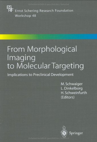 From Morphological Imaging to Molecular Targeting: Implications to Preclinical Development (Ernst Schering Foundation Symposium Proceedings)