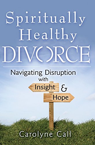Spiritually Healthy Divorce: Navigating Disruption with Insight & Hope