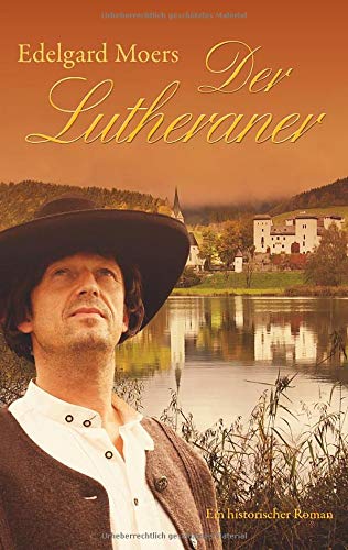 Der Lutheraner: Ein historischer Roman