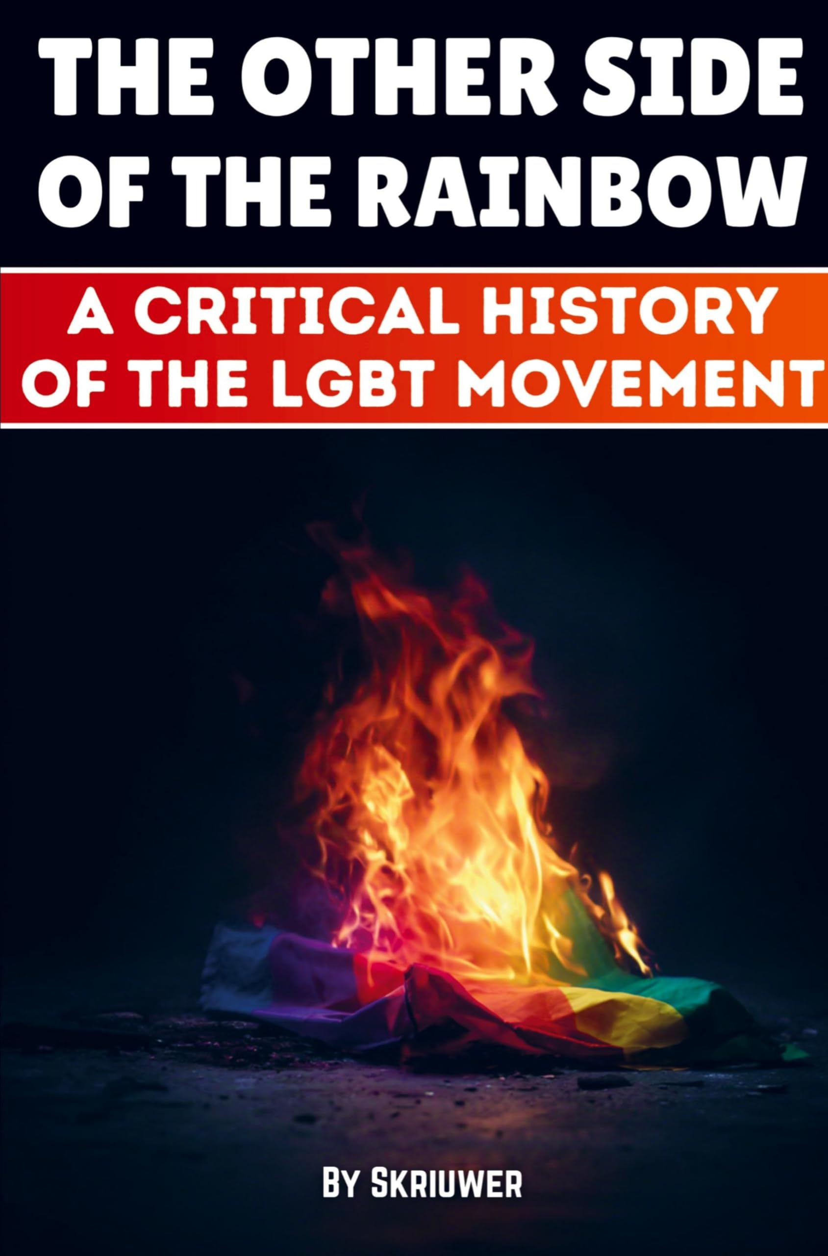 The Other Side of the Rainbow: A Critical History of the LGBT Movement