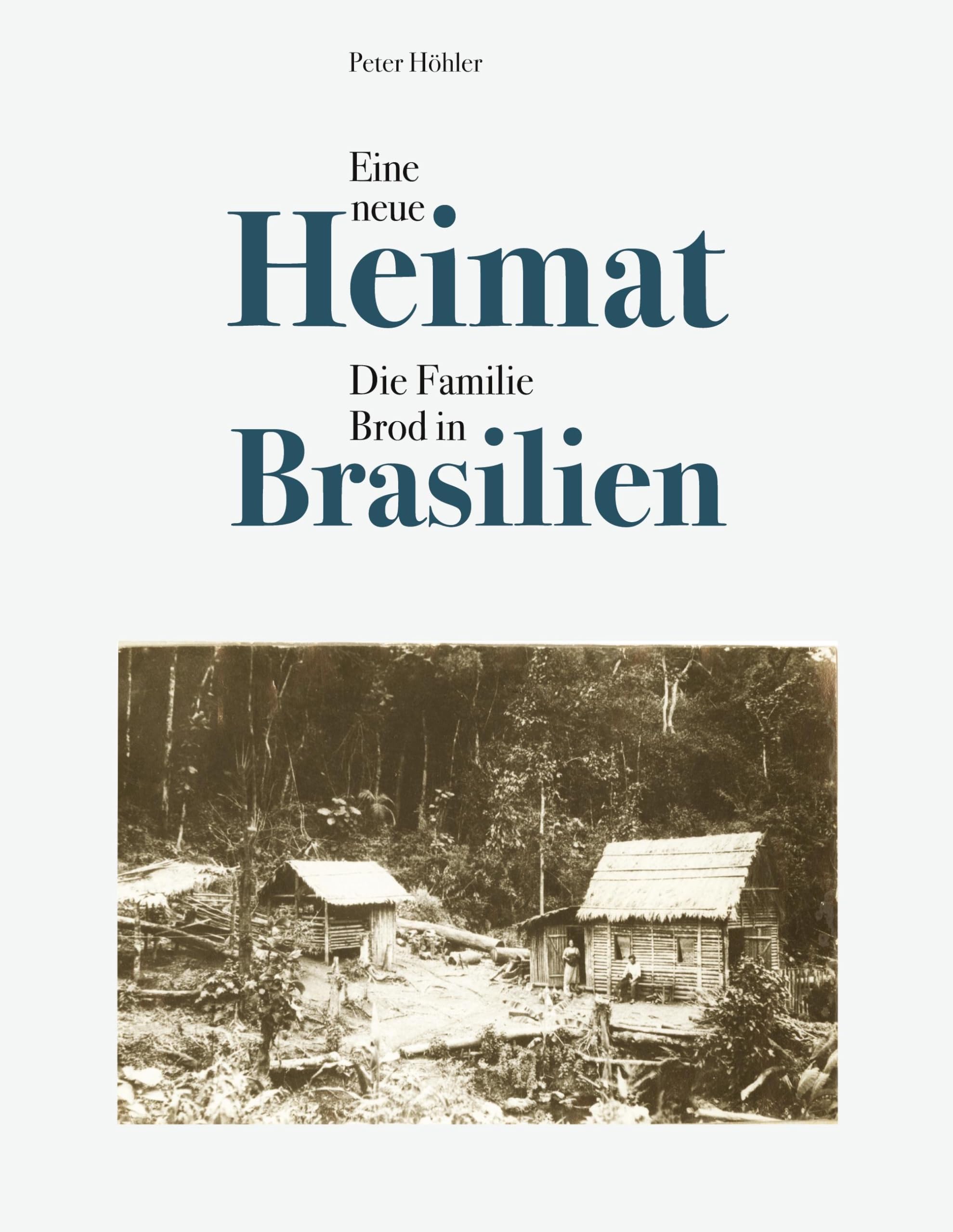 Eine neue Heimat: Die Familie Brod in Brasilien
