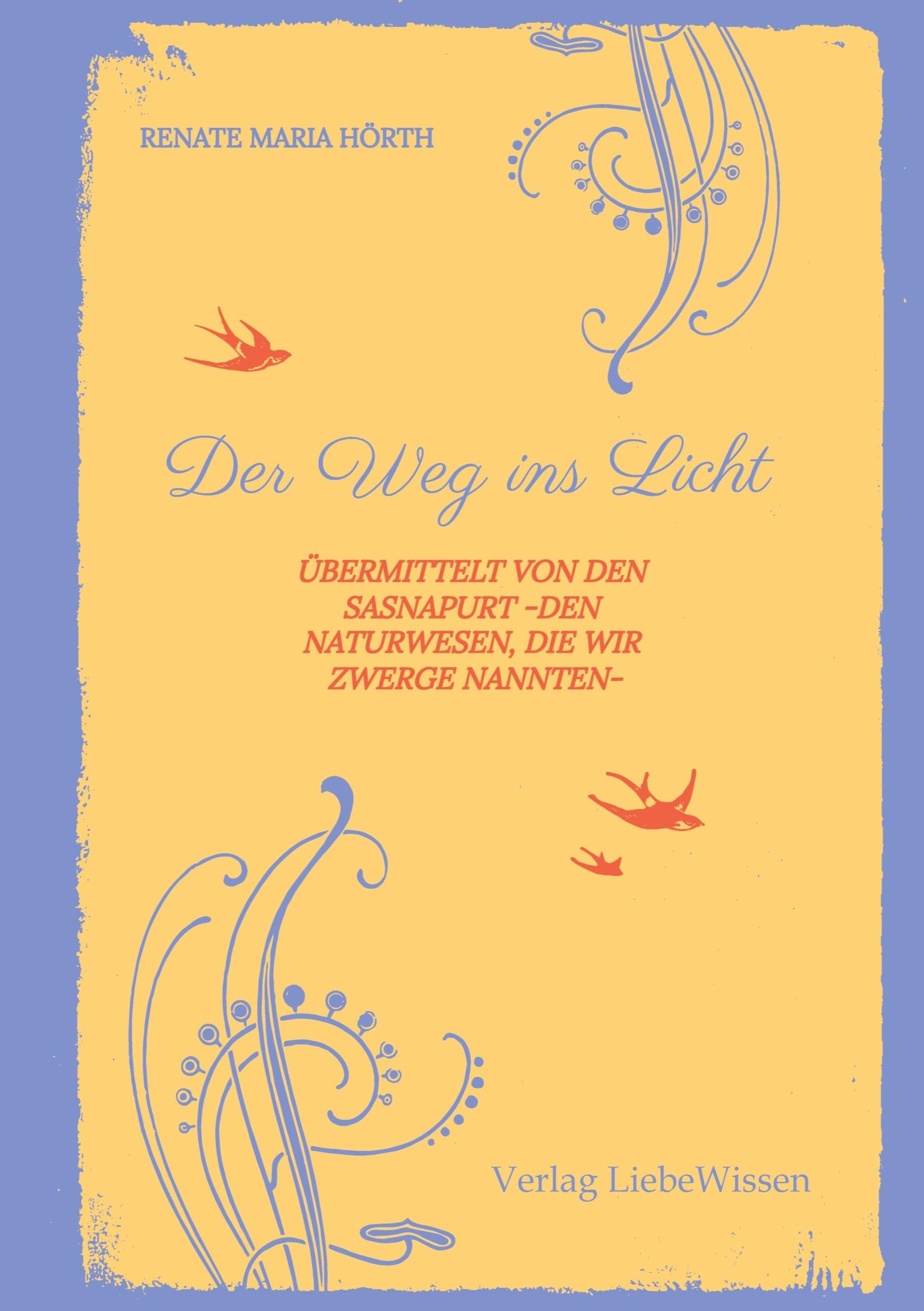 Der Weg ins Licht -ein Einweihungspfad: übermittelt von den Sasnapurt -den Naturwesen, die wir Zwerge nannten