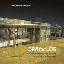 BIM for LCS: Building Information Modelling for Life Cycle Structures