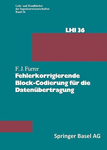 Fehlerkorrigierende Block-Codierung für die Datenübertragung (Lehr- und Handbücher der Ingenieurwissenschaften) (German Edition)
