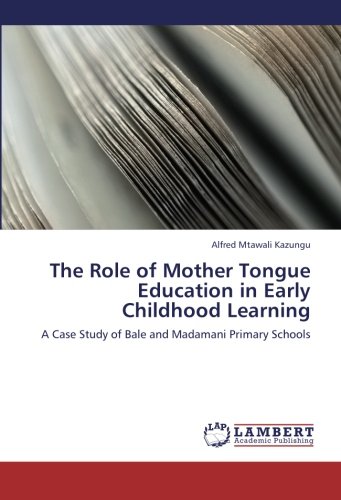 The Role of Mother Tongue Education in Early Childhood Learning: A Case Study of Bale and Madamani Primary Schools