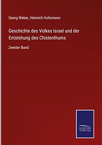 Geschichte des Volkes Israel und der Entstehung des Chistenthums: Zweiter Band