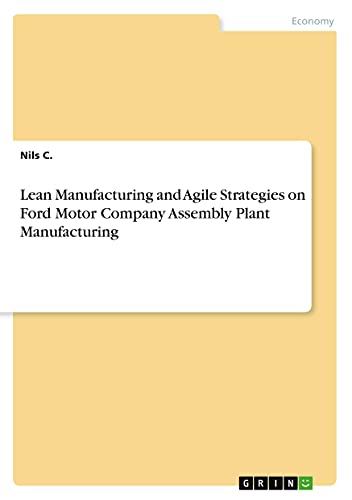 Lean Manufacturing and Agile Strategies on Ford Motor Company Assembly Plant Manufacturing