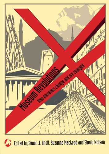 Museum Revolutions: How Museums Change and Are Changed