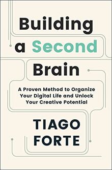 Building a Second Brain: A Proven Method to Organise Your Digital Life and Unlock Your Creative Potential (Serpent's Tail Classics)