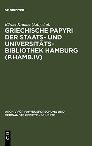 Griechische Papyri der Staats- und Universitätsbibliothek Hamburg (P.Hamb.IV) (Archiv für Papyrusforschung und verwandte Gebiete – Beihefte, 4, Band 4)