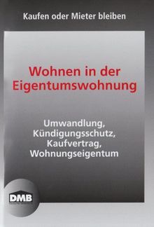 Umwandlung und Privatisierung: Kaufen oder Mieter bleiben. Eigentumswohnung, Kündigungsfristen, Vorkaufsrechte, Vermieterwechsel (Mietrecht)