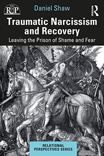 Daniel Shaw Traumatic Narcissism And Recovery, Leaving The Prison Of Shame And Fear (Relational Perspectives)