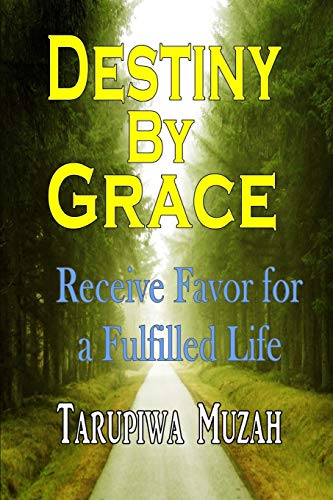 Destiny By Grace: Receive Favor for a Fulfilled Life