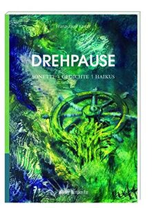 Drehpause: Sonette, Gedichte, Haikus