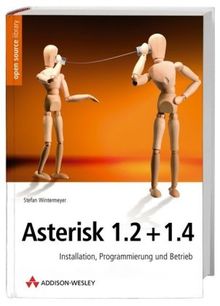 Asterisk 1.2 + 1.4. Installation, Programmierung und Betrieb.