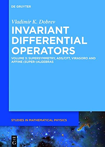 Vladimir K. Dobrev: Invariant Differential Operators: Supersymmetry (De Gruyter Studies in Mathematical Physics, Band 49)