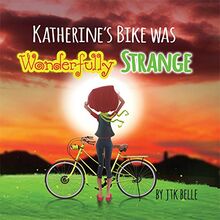 Katherine's Bike Was Wonderfully Strange