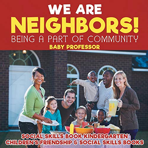 We Are Neighbors! Being a Part of Community - Social Skills Book Kindergarten Children's Friendship & Social Skills Books