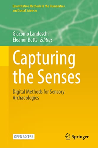 Capturing the Senses: Digital Methods for Sensory Archaeologies (Quantitative Methods in the Humanities and Social Sciences)