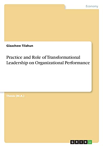 Practice and Role of Transformational Leadership on Organizational Performance: Magisterarbeit