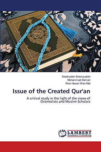 Issue of the Created Qur'an: A critical study in the light of the views of Orientalists and Muslim Scholars