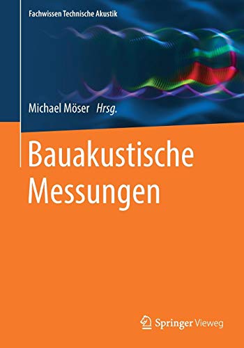 Bauakustische Messungen (Fachwissen Technische Akustik)