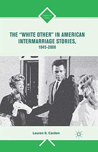 L. Cardon The White Other In American Intermarriage Stories, 1945-2008 (Signs Of Race)