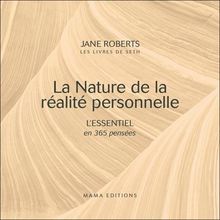 La nature de la réalité personnelle : l'essentiel en 365 pensées