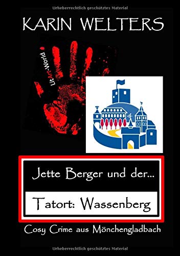 Jette Berger und der Tatort: Wassenberg: Cosy Crime aus Mönchengladbach (Jette Berger Krimireihe / Cosy Crimes aus Mönchengladbach)